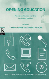 Title: Opening Education: Policies and Practices from Open and Distance Education, Author: Terry Evans