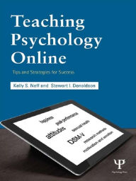 Title: Teaching Psychology Online: Tips and Strategies for Success, Author: Kelly S. Neff