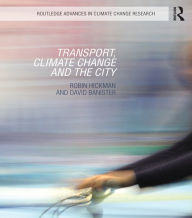 Title: Transport, Climate Change and the City, Author: Robin Hickman