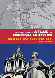 Title: The Routledge Atlas of British History, Author: Martin Gilbert