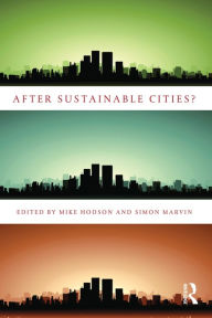 Title: After Sustainable Cities?, Author: Mike Hodson