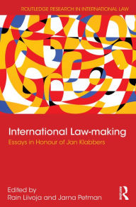 Title: International Law-making: Essays in Honour of Jan Klabbers, Author: Rain Liivoja