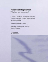 Title: Financial Regulation: Why, How and Where Now?, Author: Charles Goodhart