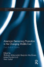 American Democracy Promotion in the Changing Middle East: From Bush to Obama