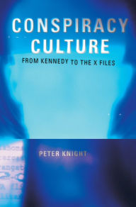 Title: Conspiracy Culture: From Kennedy to The X Files, Author: Dr Peter Knight