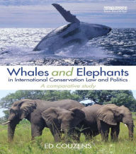 Title: Whales and Elephants in International Conservation Law and Politics: A Comparative Study, Author: Ed Couzens