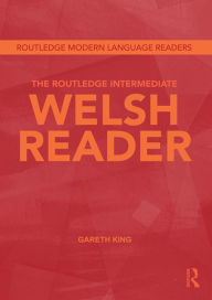 Title: The Routledge Intermediate Welsh Reader, Author: Gareth King