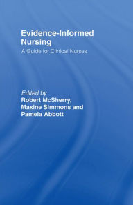 Title: Evidence-Informed Nursing: A Guide for Clinical Nurses, Author: Pamela Abbott