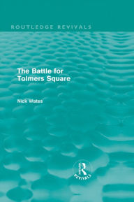 Title: The Battle for Tolmers Square (Routledge Revivals), Author: Nick Wates