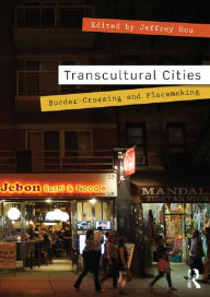 Title: Transcultural Cities: Border-Crossing and Placemaking, Author: Jeffrey Hou