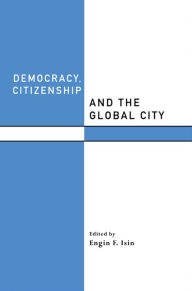 Title: Democracy, Citizenship and the Global City, Author: Engin F. Isin