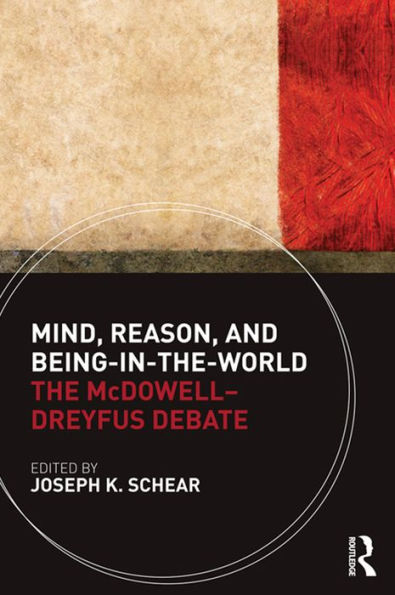 Mind, Reason, and Being-in-the-World: The McDowell-Dreyfus Debate