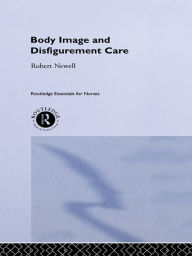 Title: Body Image and Disfigurement Care, Author: Robert Newell