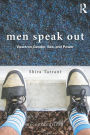 Men Speak Out: Views on Gender, Sex, and Power