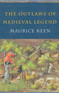 Title: The Outlaws of Medieval Legend, Author: Maurice Keen