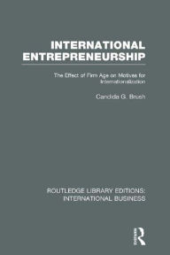 Title: International Entrepreneurship (RLE International Business): The Effect of Firm Age on Motives for Internationalization, Author: Candida Brush
