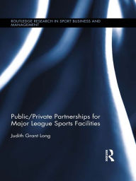 Title: Public-Private Partnerships for Major League Sports Facilities, Author: Judith Grant Long