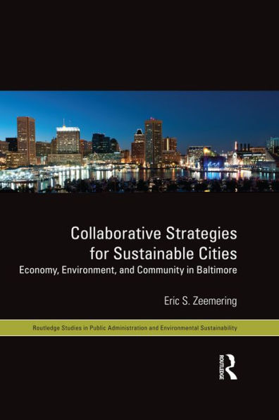 Collaborative Strategies for Sustainable Cities: Economy, Environment and Community in Baltimore