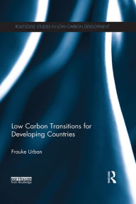 Title: Low Carbon Transitions for Developing Countries, Author: Frauke Urban