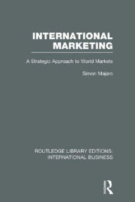 Title: International Marketing (RLE International Business): A Strategic Approach to World Markets, Author: Simon Majaro