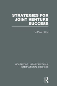 Title: Strategies for Joint Venture Success (RLE International Business), Author: Peter Killing