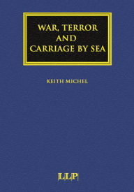 Title: War, Terror and Carriage by Sea, Author: Keith Michel