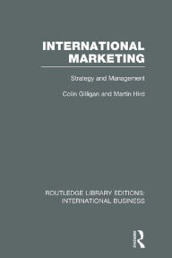 Title: International Marketing (RLE International Business): Strategy and Management, Author: Colin Gilligan