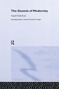 Title: The Genesis of Modernity, Author: Arpad Szakolczai