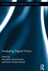 Title: Analyzing Digital Fiction, Author: Alice  Bell