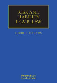 Title: Risk and Liability in Air Law, Author: George Leloudas
