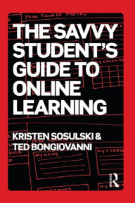 Title: The Savvy Student's Guide to Online Learning, Author: Kristen Sosulski