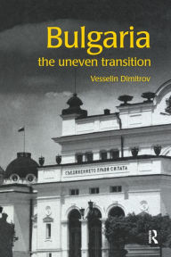 Title: Bulgaria: The Uneven Transition, Author: Vesselin Dimitrov