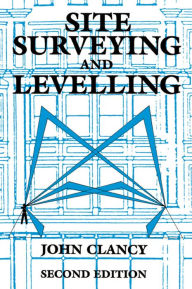 Title: Site Surveying and Levelling, Author: John Clancy