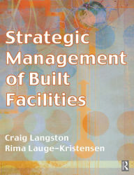 Title: Strategic Management of Built Facilities, Author: Craig Langston