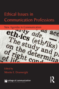 Title: Ethical Issues in Communication Professions: New Agendas in Communication, Author: Minette Drumwright