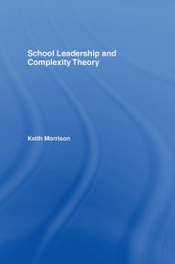 Title: School Leadership and Complexity Theory, Author: Keith Morrison
