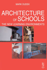 Title: Architecture of Schools: The New Learning Environments, Author: Mark Dudek