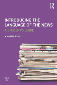 Title: Introducing the Language of the News: A Student's Guide, Author: M. Grazia Busa