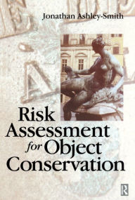 Title: Risk Assessment for Object Conservation, Author: Jonathan Ashley-Smith