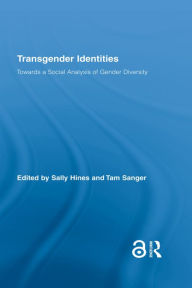 Title: Transgender Identities: Towards a Social Analysis of Gender Diversity, Author: Sally Hines