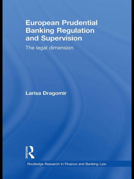 European Prudential Banking Regulation and Supervision: The Legal Dimension