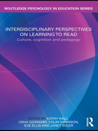 Title: Interdisciplinary Perspectives on Learning to Read: Culture, Cognition and Pedagogy, Author: Kathy Hall
