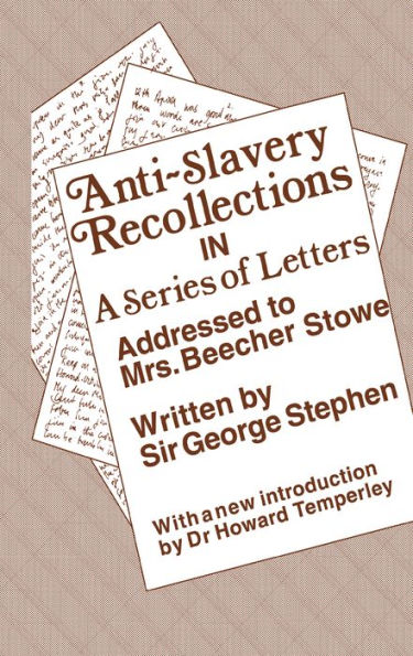 Anti-Slavery Recollection Cb: In a Series of Letters, Addressed to Mrs. Beecher Stowe