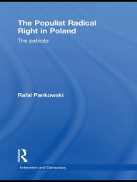 Title: The Populist Radical Right in Poland: The Patriots, Author: Rafal Pankowski