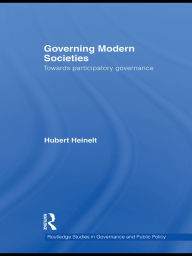 Title: Governing Modern Societies: Towards Participatory Governance, Author: Hubert Heinelt