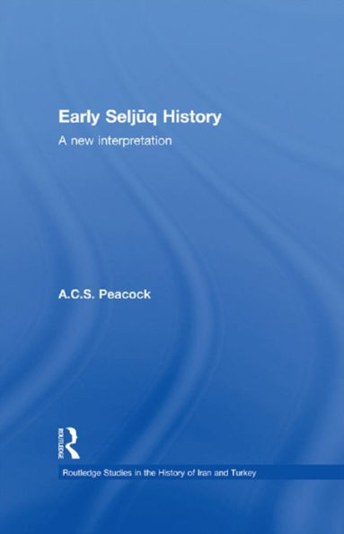 Early Seljuq History: A New Interpretation