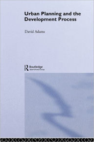 Title: Urban Planning And The Development Process, Author: David Adams