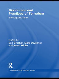 Title: Discourses and Practices of Terrorism: Interrogating Terror, Author: Bob Brecher