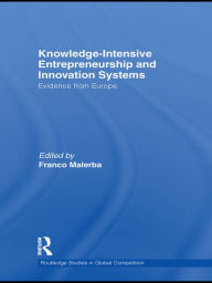 Title: Knowledge-Intensive Entrepreneurship and Innovation Systems: Evidence from Europe, Author: Franco Malerba