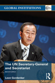 Title: The UN Secretary-General and Secretariat, Author: Leon Gordenker